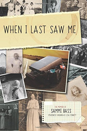 When I Last Saw Me: The Memoir of Sammi Bass (Otherwise Known as Lisa Jennett) Paperback